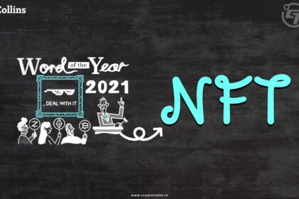 Collins Dictionary Chooses NFT as 2021’s ‘Word of the Year’