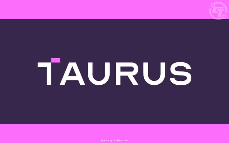 Taurus Fetches $65M in Funding to Accelerate its Offerings