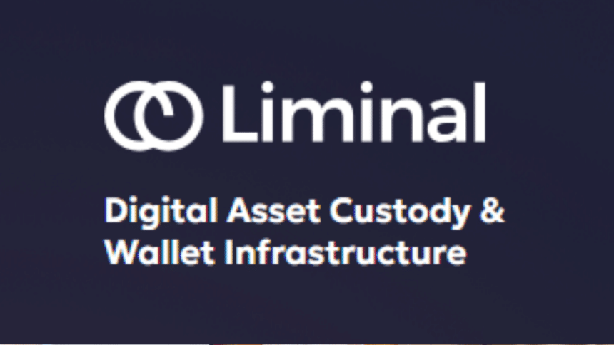 Liminal Custody- a digital assets security firm.