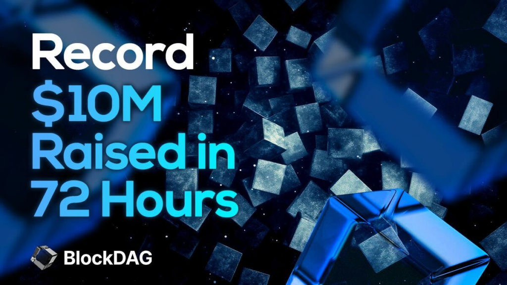 BlockDAG's Record $10M Raised in 72 Hours