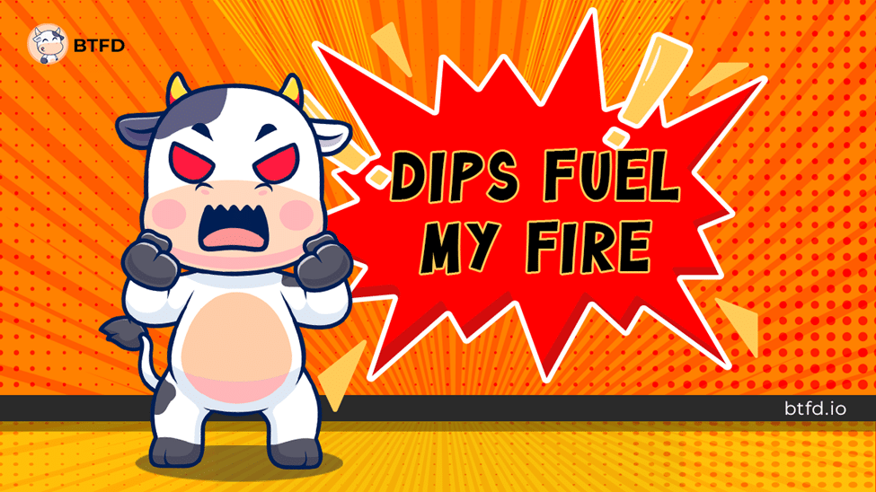 BTFD - DIPS FUEL MY FIRE